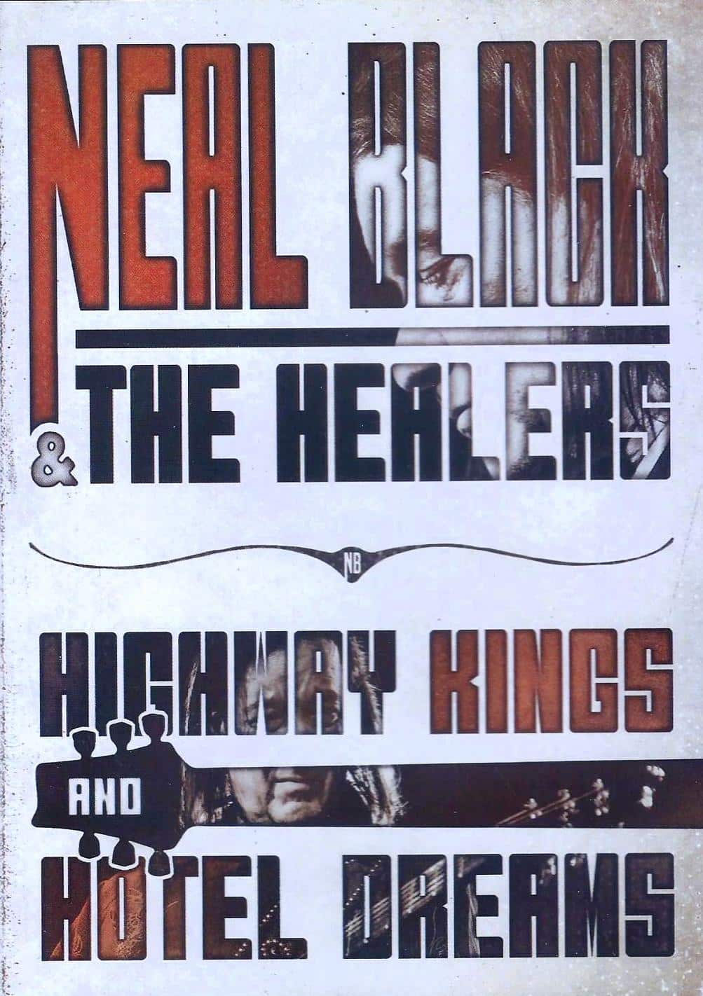 NEAL BLACK & THE HEALERS - Highway Kings and Hotel Dreams