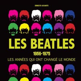 Les BEATLES, 1956-1975: Les années qui ont changé le monde