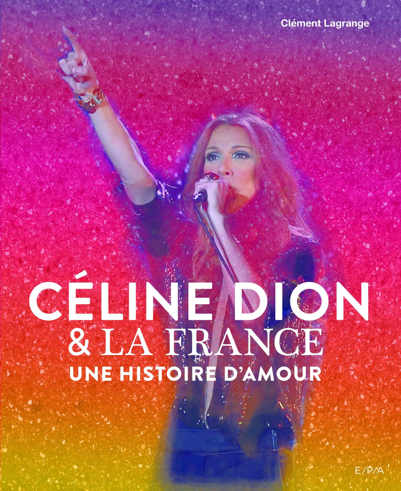 CELINE DION & LA FRANCE, UNE HISTOIRE D’AMOUR