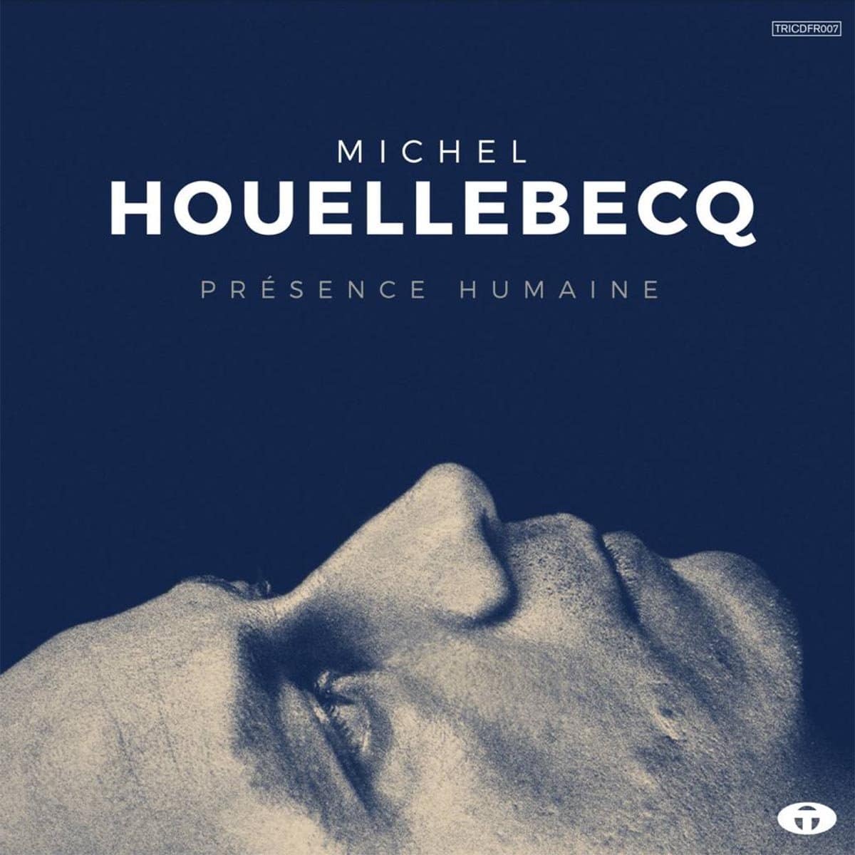 MICHEL HOUELLEBECQ - Présence Humaine