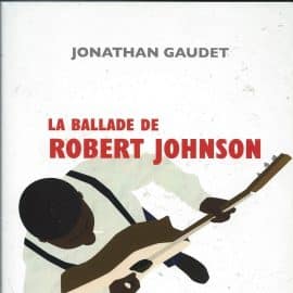 LA BALLADE DE ROBERT JOHNSON