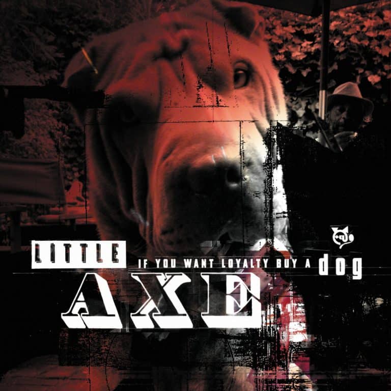 LITTLE AXE If You Want Loyalty Buy A Dog Paris Move