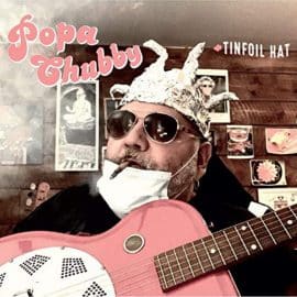 POPA CHUBBY - Tinfoil Hat