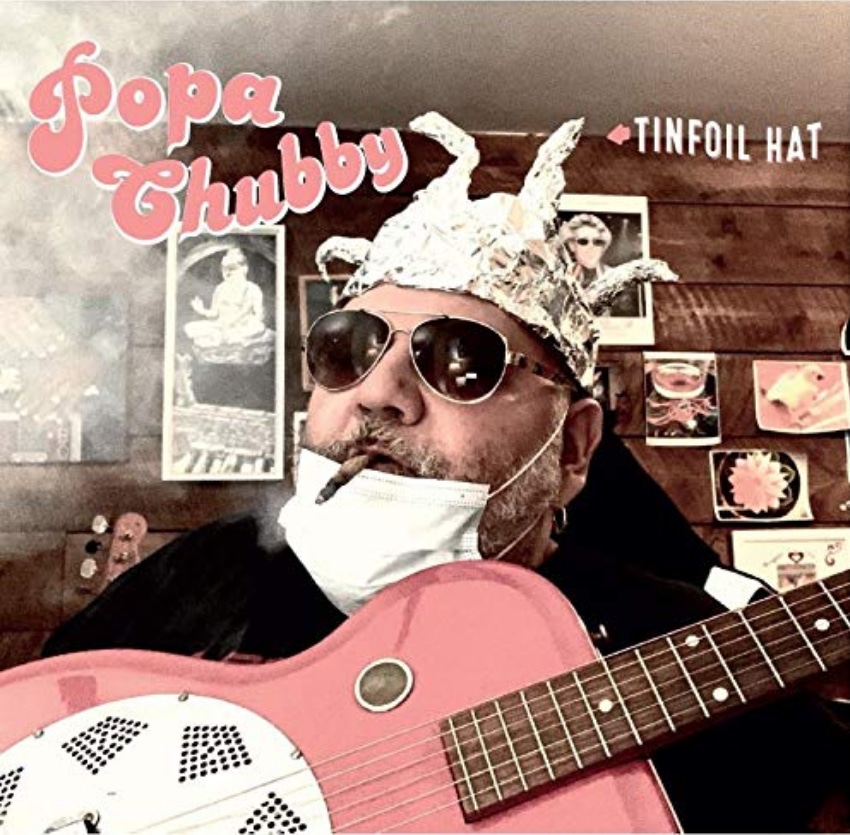 POPA CHUBBY - Tinfoil Hat