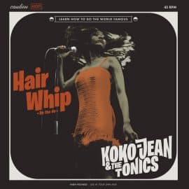 KOKO-JEAN & THE TONICS - Hair Whip