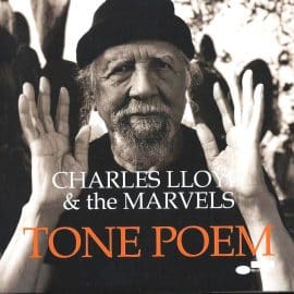 CHARLES LLOYD & THE MARVELS - Tone Poem