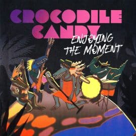 CROCODILE CANDY - Enjoying the Moment