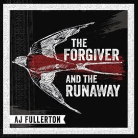 AJ FULLERTON - The Forgiver And The Runaway