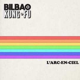 BILBAO KUNG-FU - L'Arc-En-Ciel