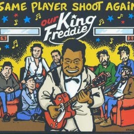 SAME PLAYER SHOOT AGAIN – Our King Freddie