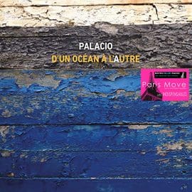 PALACIO – D'un Océan à l’Autre