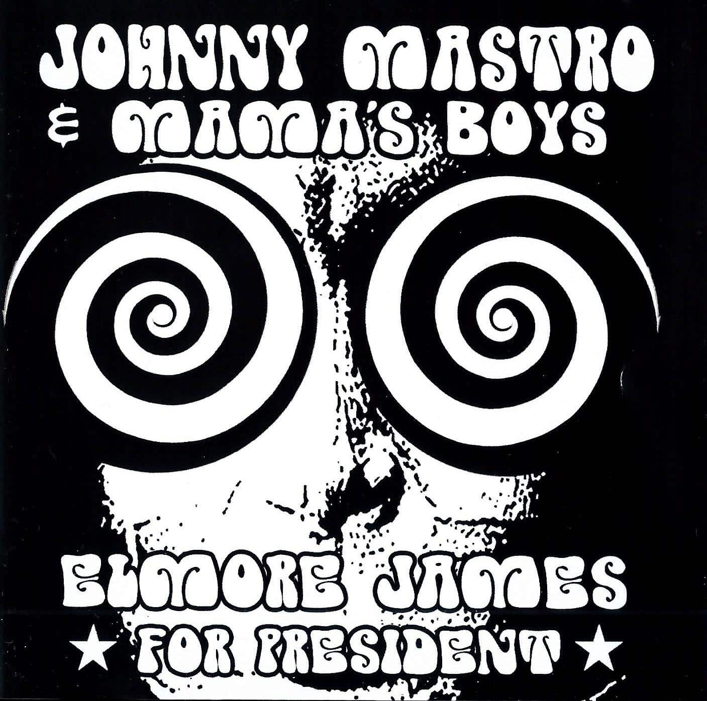 Johnny MASTRO & MAMA'S BOYS - Elmore James For President