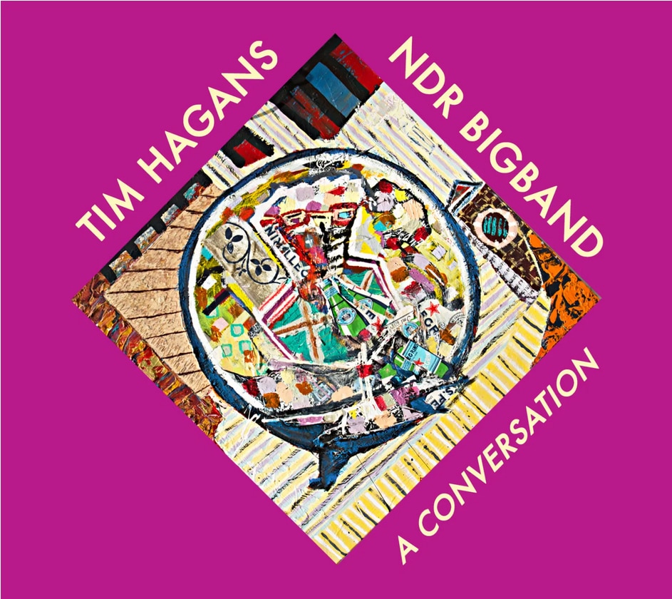 TIM HAGANS / NDR BIGBAND - A Conversation