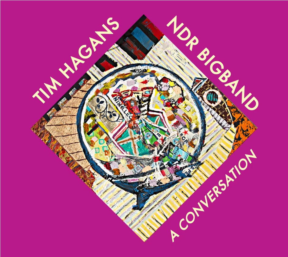 TIM HAGANS / NDR BIGBAND - A Conversation