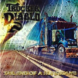 TRUCKER DIABLO - Tail End Of A Hurricane