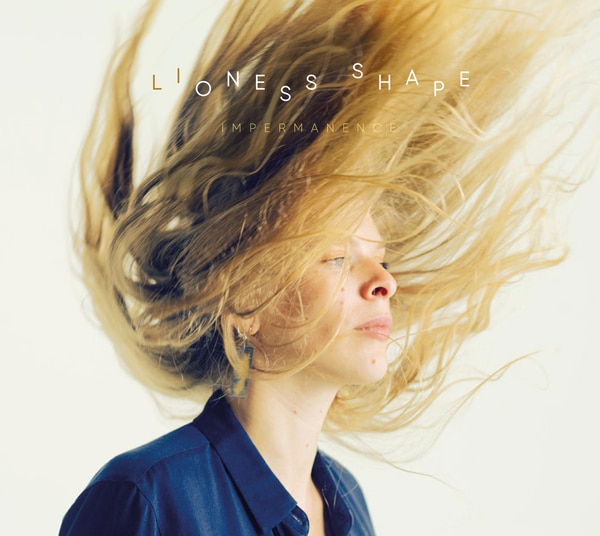 Lioness Shape Nouvel album Impermanence