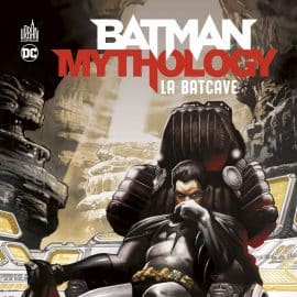 BATMAN MYTHOLOGY - TOME 1 : LA BATCAVE