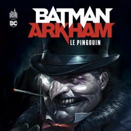 BATMAN ARKHAM - TOME 3 LE PINGOUIN