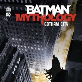 BATMAN MYTHOLOGY - TOME 2: GOTHAM CITY
