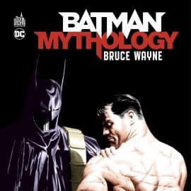 BATMAN MYTHOLOGY - TOME 3 : BRUCE WAYNE