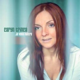 Caryn Trinca Nouveau single Je Veux Naître