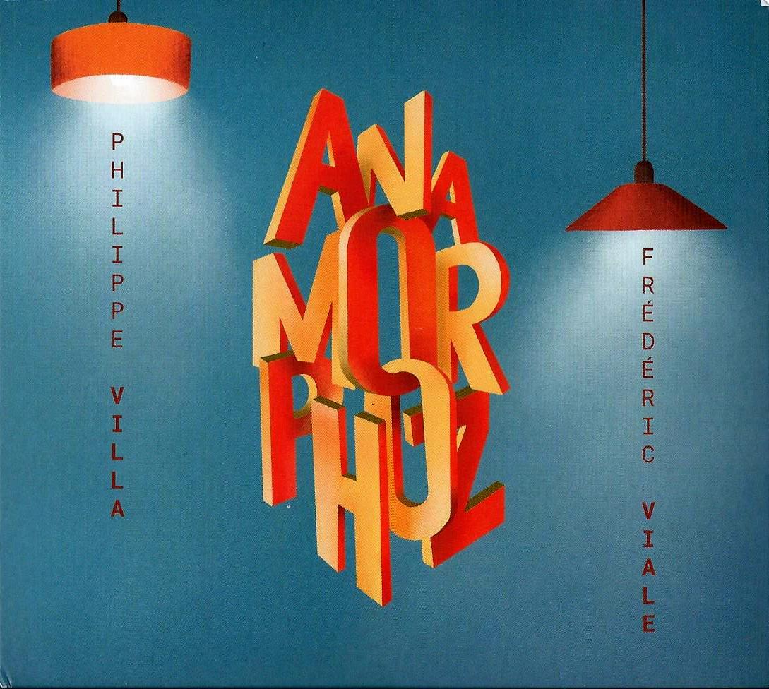 PHILIPPE VILLA & FREDERIC VIALE - Anamorphoz