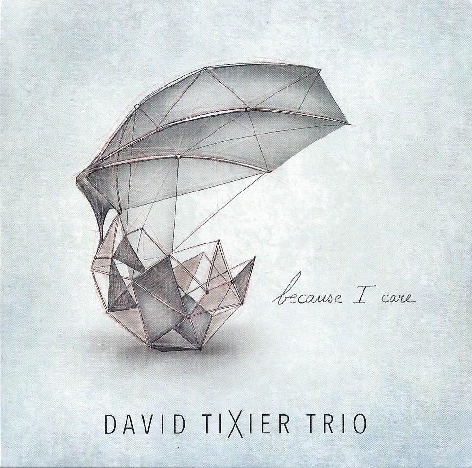 DAVID TIXIER TRIO - because I care