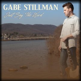 GABE STILLMAN - Just Say The Word
