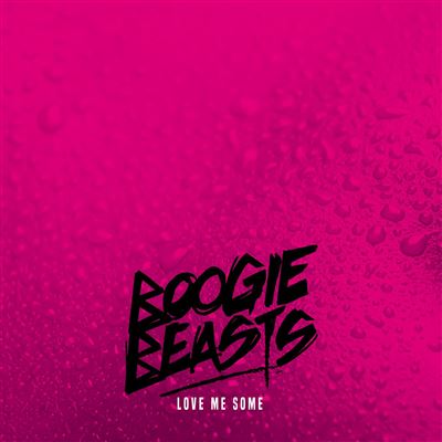 BOOGIE BEASTS - Love Me Some