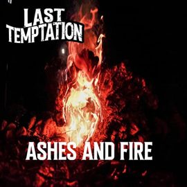 LAST TEMPTATION Ashes And Fire