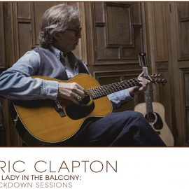 ERIC CLAPTON - The Lady In the Balcony: The Lockdown Sessions