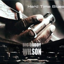 BIG DADDY WILSON - Hard Time Blues