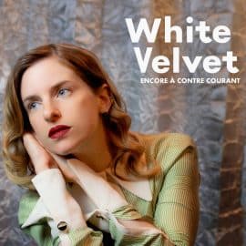 WHITE VELVET - Encore A Contre Courant