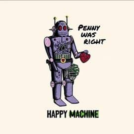 PENNY WAS RIGHT - Happy Machine