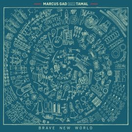 MARCUS GAD meets TAMAL - Brave New World