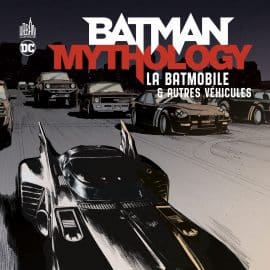BATMAN MYTHOLOGY - TOME 5: LA BATMOBILE