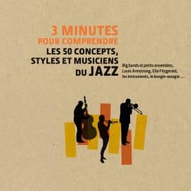 3 Minutes pour comprendre les 50 concept, styles et musiciens du Jazz