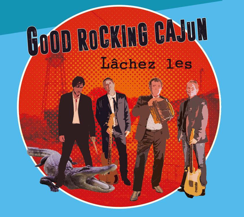 GOOD ROCKING CAJUN - Lâchez Les