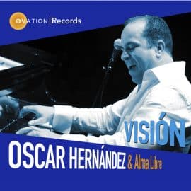 OSCAR HERNÀNDEZ & ALMA LIBRE - Vision