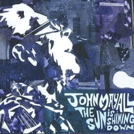 JOHN MAYALL - The Sun Is Shining Down