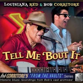 LOUISIANA RED & BOB CORRITORE - Tell Me 'Bout It