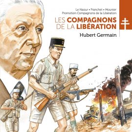 LES COMPAGNONS DE LA LIBERATION T. 06 : HUBERT GERMAIN