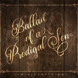 JIM KIRKPATRICK - Ballad Of A Prodigal Son