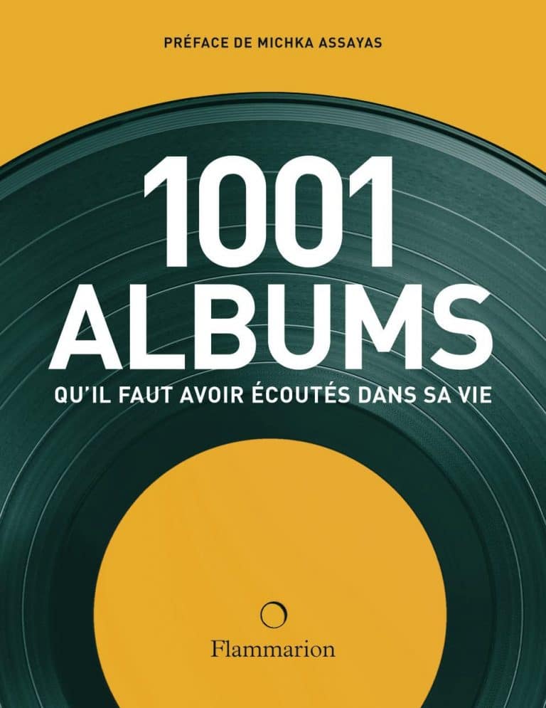 Les 1001 Albums Qu'il Faut Avoir écoutés Dans Sa Vie