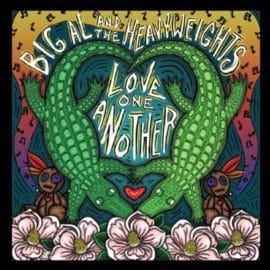 BIG AL AND THE HEAVYWEIGHTS - Love One Another