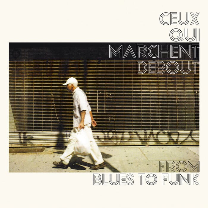 CEUX QUI MARCHENT DEBOUT - From Blues To Funk