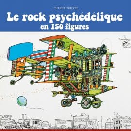 LE ROCK PSYCHEDELIQUE EN 150 FIGURES :