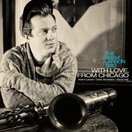 THE ADAM LARSON TRIO - With Love From Chicago