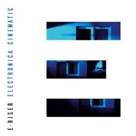 E-RISER - ELECTRONICA CINEMATIC