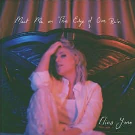NINA JUNE - Meet me On The Edge Of Our Ruin